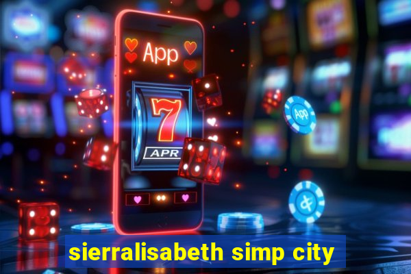 sierralisabeth simp city